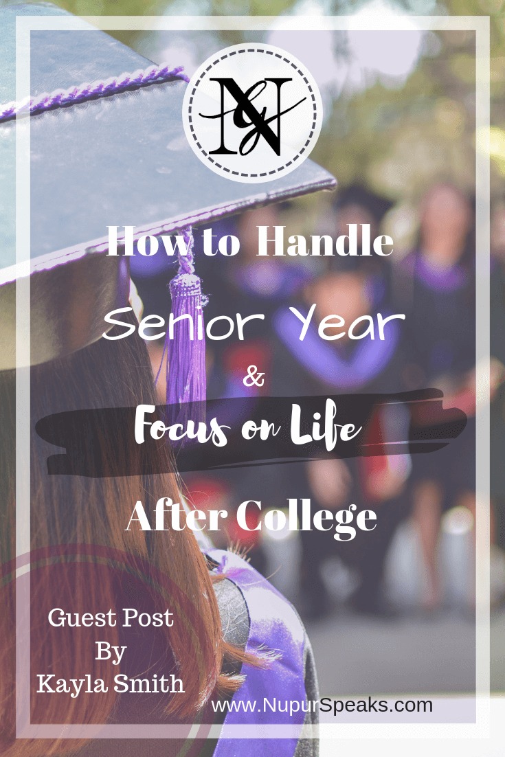 How To Handle Senior Year And Focus On Life After College - Guest Post